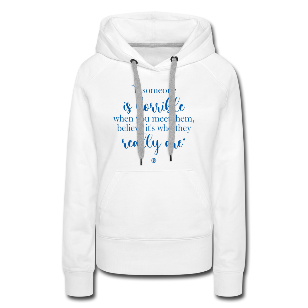 WHEN SOMEONE SHOWS YOU - Women’s Premium Hoodie - white