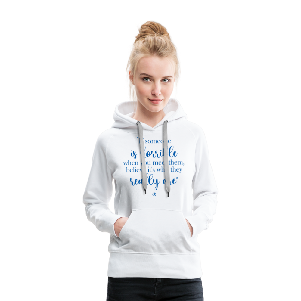 WHEN SOMEONE SHOWS YOU - Women’s Premium Hoodie - white