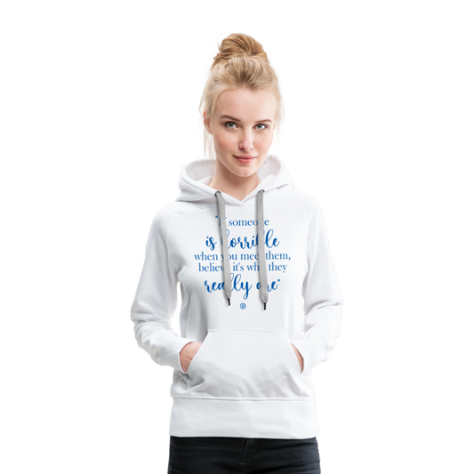 WHEN SOMEONE SHOWS YOU - Women’s Premium Hoodie - white