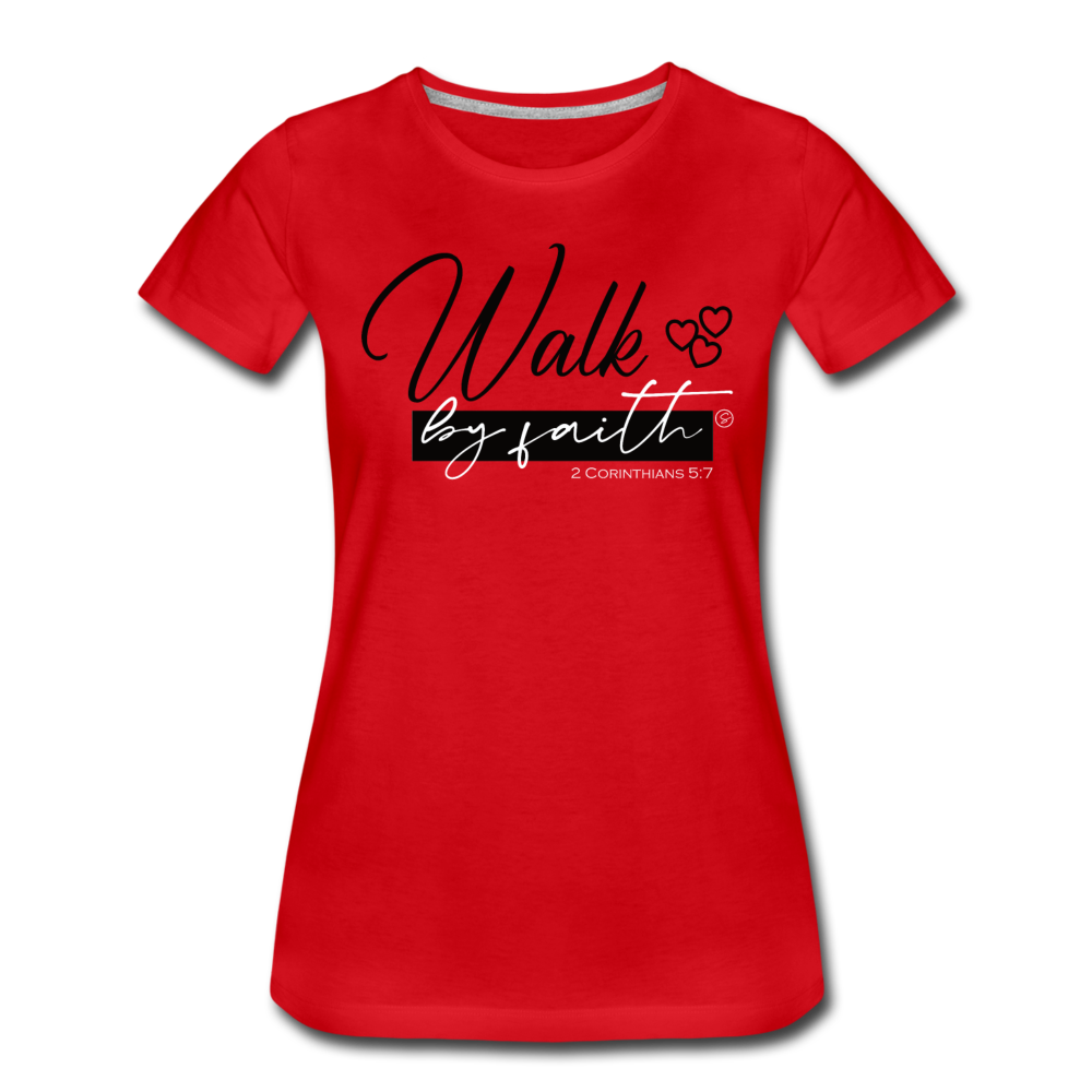 WALK BY FAITH - Women’s Premium T-Shirt - red