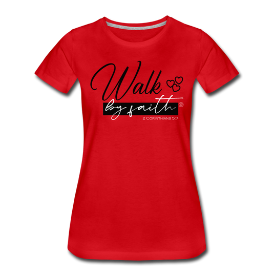 WALK BY FAITH - Women’s Premium T-Shirt - red